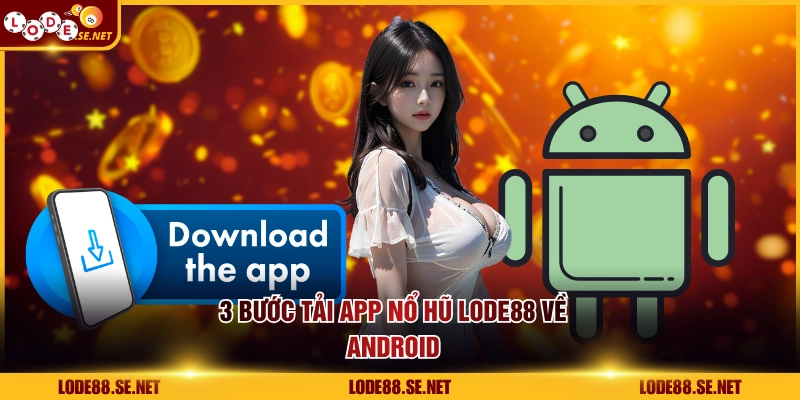 3 bước tải app nổ hũ LODE88 về Android