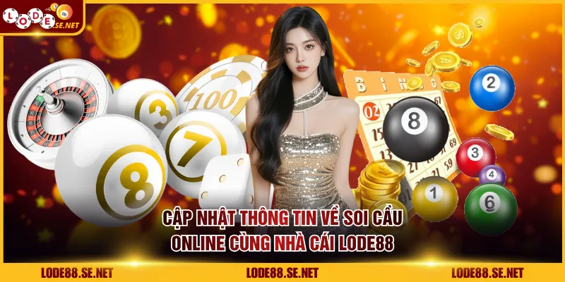 Cập nhật thông tin về soi cầu online cùng nhà cái LODE88