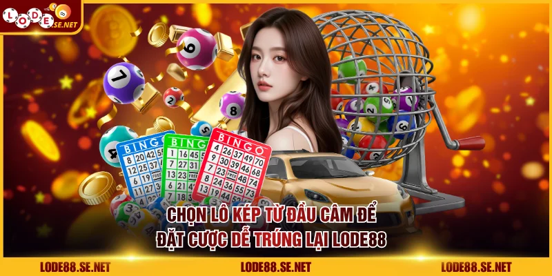 Chọn lô kép từ đầu câm để đặt cược dễ trúng lớn lại LODE88