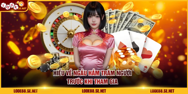Hiểu về Ngầu Hầm Trăm Người trước khi tham gia