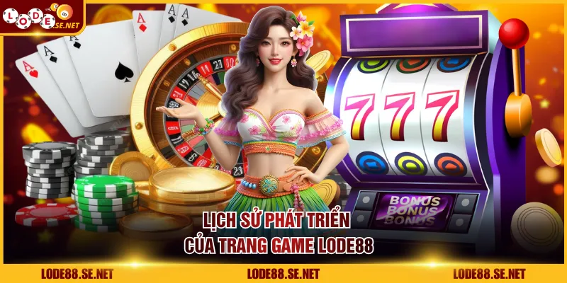 Lịch sử phát triển của trang game LODE88
