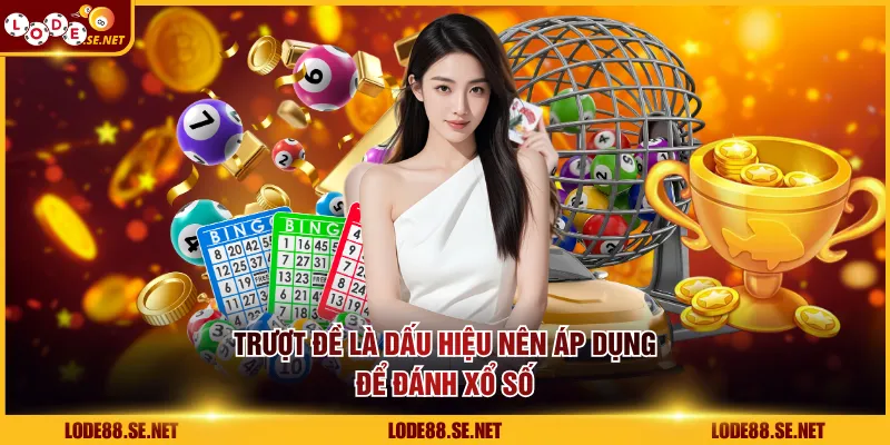 Trượt đề là dấu hiệu nên áp dụng để đánh xổ số